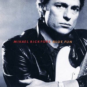 Blue Fun (1984 Single Mix) - Mikael Rickfors