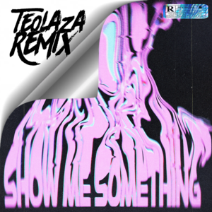 Show Me Something (Teo Laza remix) - Jamie Rose (Ft. NO1-NOAH & Teo Laza)