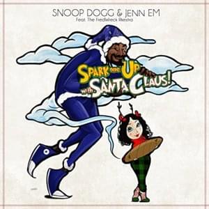 Sparked One Up With Santa Claus - Snoop Dogg & Jenn Em (Ft. The FreckWreck Rkestra & Jenn Em)