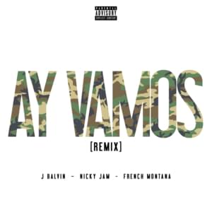 Ay Vamos (Remix) - J Balvin (Ft. French Montana & Nicky Jam)