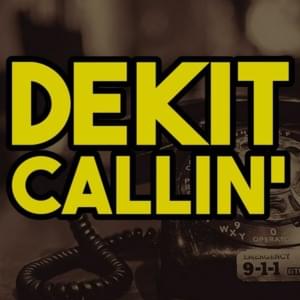 CALLIN’ - DEKIT