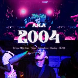 2004 - A.K.A (PER) (Ft. C.O.C $B, Ferchizz, Gtritons, Malcolm Errece, Malko Helper & Sebasdinho)