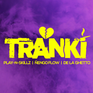 Tranki - Play-N-Skillz, De La Ghetto & Ñengo Flow