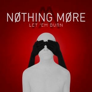 Let ’Em Burn - Nothing More