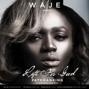 Left For Good - Waje (Ft. Godwin Strings & Patoranking)