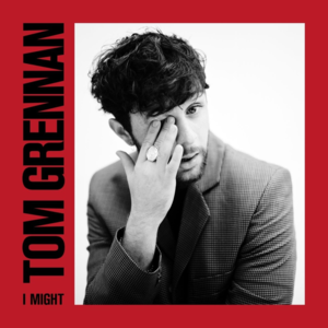 I Might - Tom Grennan