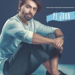 Pi Jaun - Farhan Saeed (Ft. Momina Mustehsan)