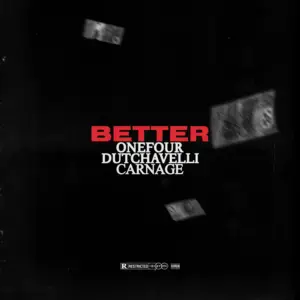 Better - ONEFOUR, Dutchavelli & Carnage