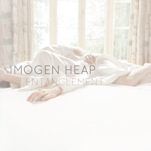 Entanglement - Imogen Heap