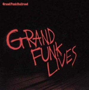 Can’t Be with You Tonight - Grand Funk Railroad