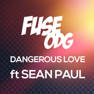 Dangerous Love - Fuse ODG (Ft. Sean Paul)