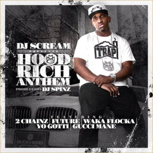 Hood Rich Anthem - DJ Scream (Ft. 2 Chainz, Future, Gucci Mane, Waka Flocka Flame & Yo Gotti)