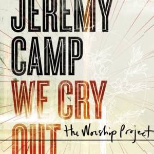 We Cry Out - Jeremy Camp