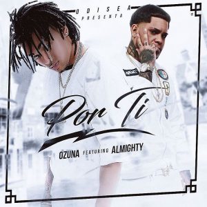 Por Ti - Ozuna (Ft. Almighty)