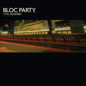 I Still Remember - Bloc Party