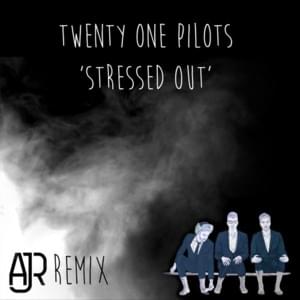 Stressed Out (AJR Remix) - ​twenty one pilots