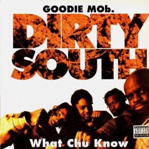 Dirty South - Goodie Mob (Ft. Big Boi)