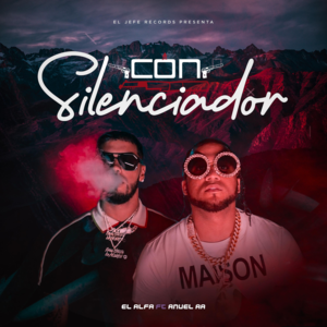 Con Silenciador - El Alfa (Ft. Anuel AA)