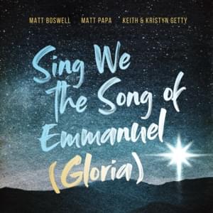 Sing We the Song of Emmanuel (Gloria) - Matt Boswell, Matt Papa & Keith & Kristyn Getty