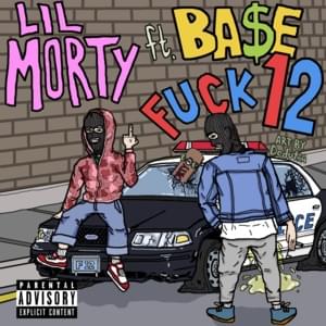 FUCK 12 - LIL MORTY (Ft. BA$E (RUS))