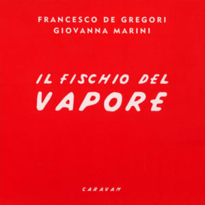 Sento Il Fischio Del Vapore - Francesco De Gregori & Giovanna Marini