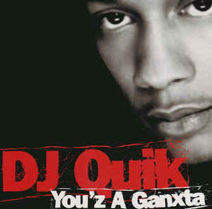 You’z a Ganxta - DJ Quik