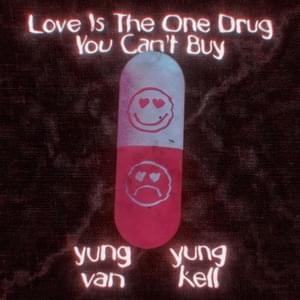 ​love is the one drug you can’t buy - ​​yung van & Yung Kell