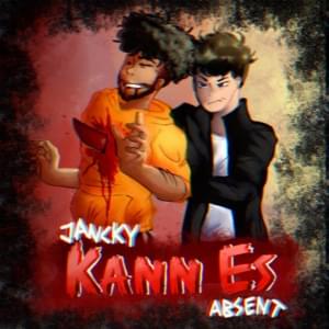 Kann es - Jancky (Ft. ​absent)