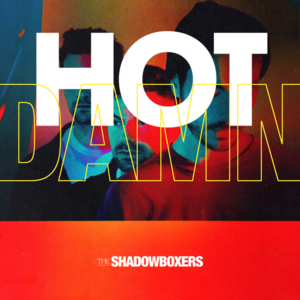 Hot Damn! - The Shadowboxers