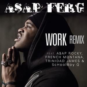 Work REMIX - A$AP Ferg (Ft. A$AP Rocky, French Montana, ScHoolboy Q & Trinidad James)