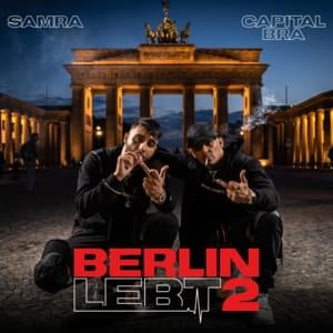 Berlin lebt wie nie zuvor - Capital Bra & Samra