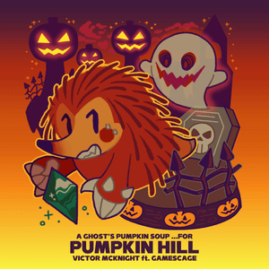 A Ghost’s Pumpkin Soup ...for Pumpkin Hill - Victor McKnight (Ft. GamesCage)