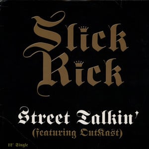 Street Talkin’ - Slick Rick (Ft. Big Boi)