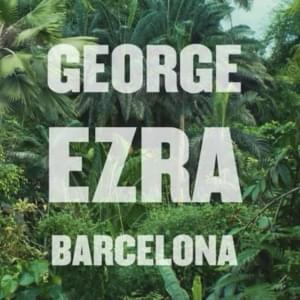 Barcelona - George Ezra