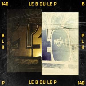 Le B ou le P - BLK 140 (Ft. PLK)