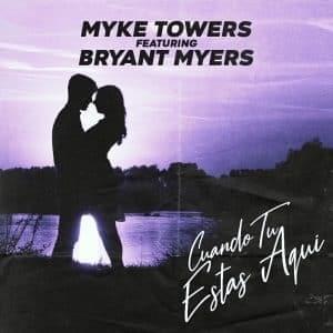 Cuando Tú Estás Aquí - Myke Towers (Ft. Bryant Myers)