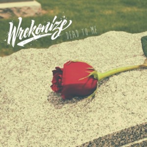 Dead To Me - Wrekonize