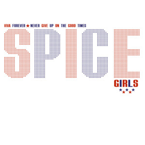 Never Give Up on the Good Times - Spice Girls