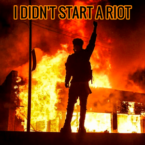 I Didn’t Start A Riot - Alexis Saucedo