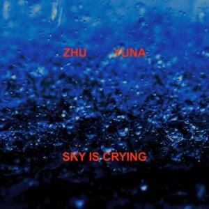 Sky Is Crying - ZHU & Yuna