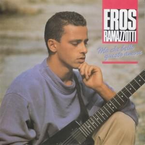 Ma che bello questo amore - Eros Ramazzotti