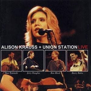 I Am A Man Of Constant Sorrow (Live) - Alison Krauss & Union Station