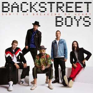 Don’t Go Breaking My Heart - Backstreet Boys