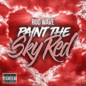 Paint the Sky Red - Rod Wave