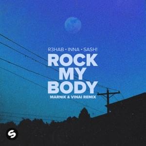 Rock My Body (Marnik & VINAI Remix) - R3HAB, INNA & Sash!