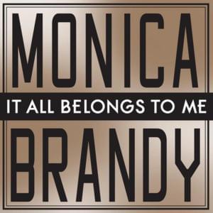 It All Belongs to Me - Brandy & Monica