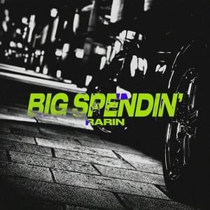 Big Spendin’ - Rarin