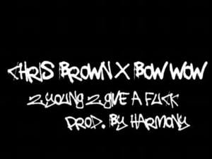 2 Young 2 Give a Fuck - Bow Wow (Ft. Chris Brown)