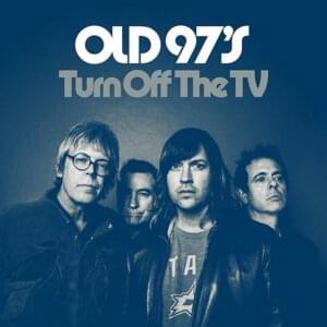 Turn Off the TV - Old 97's