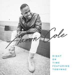 Right on Time - Aaron Cole (Ft. TobyMac)